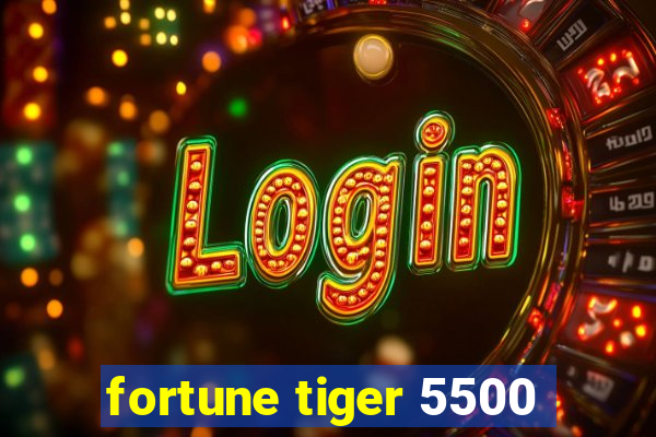 fortune tiger 5500